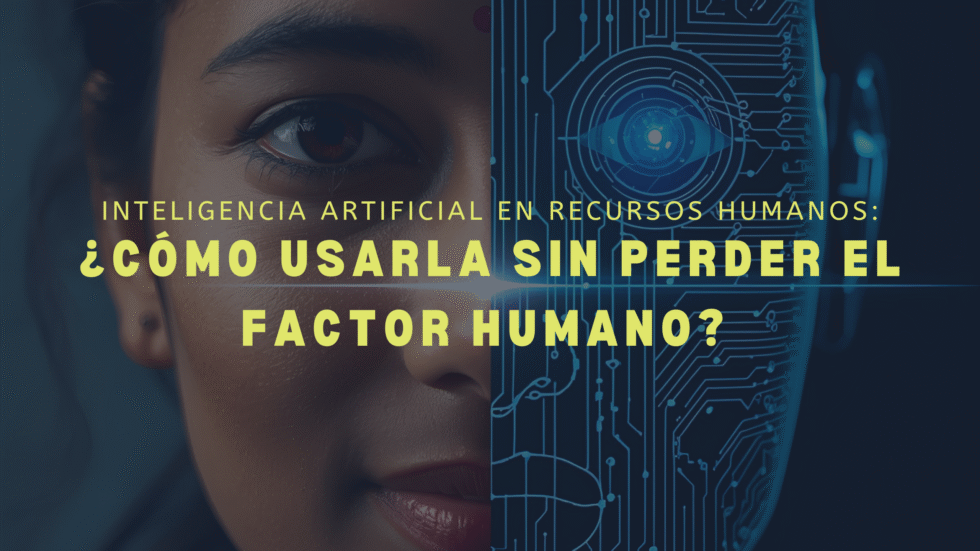 Inteligencia Artificial en Recursos Humanos: ¿Cómo usarla sin perder el ...